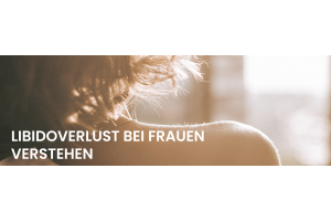 Libidoverlust bei Frauen verstehen