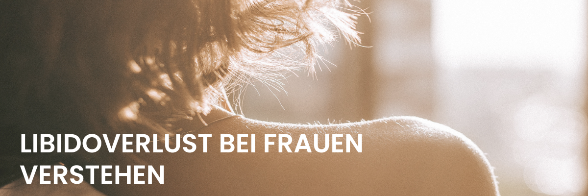 Libidoverlust bei Frauen verstehen